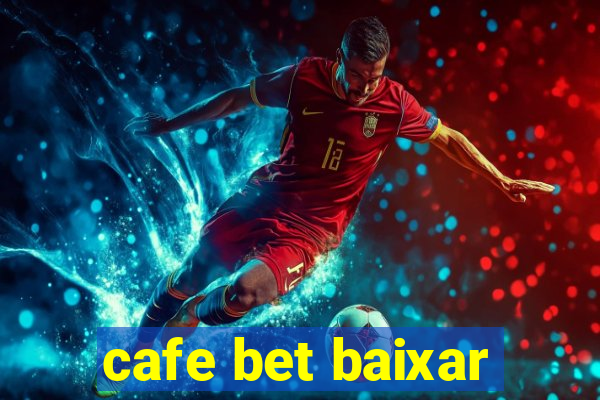 cafe bet baixar